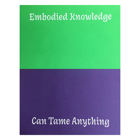 Embodied Knowledge / Can Tame Anything